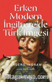 Erken Modern İngiltere’de Türk İmgesi