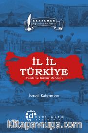 İl İl Türkiye <br /> Tarih ve Kültür Rehberi