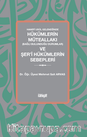 Hanefi Usûl Geleneğinde Hükümlerin Müteallakı (Bağlı Bulunduğu Durumlar) ve Şer'î Hükümlerin Sebepleri