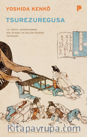 Tsurezuregusa <br /> 14. Yüzyıl Japonya’sında Din, Siyaset ve Kültür Üzerine Tefekkür
