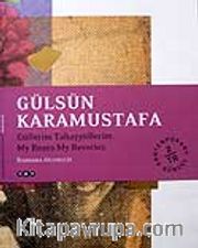 Gülsün Karamustafa / Güllerim Tahayyüllerim