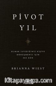 Pivot Yıl <br /> Olmak İstediğiniz Kişiye Dönüşmeniz İçin 365 Gün