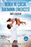 Bebek ve Çocuk Bakımının Erkekçesi  