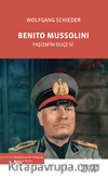 Benito Mussolini & Faşizm’in Duçe’si