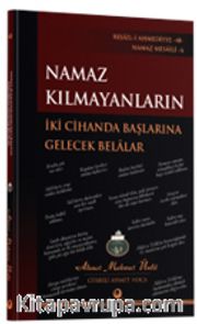 Namaz Kılmayanların İki Cihanda Başlarına Gelecek Belalar