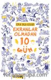 Ekranlar Olmadan 10 Gün