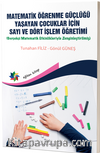Matematik Öğrenme Güçlüğü Yaşayan Çocuklar İçin Sayı ve Dört İşlem Öğretimi (Gerçekçi Matematik Etkinlikleriyle Zenginleştirilmiş)