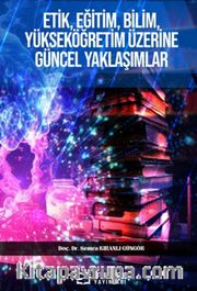 Etik, Eğitim, Bilim, Yükseköğretim Üzerine Güncel Yaklaşımlar