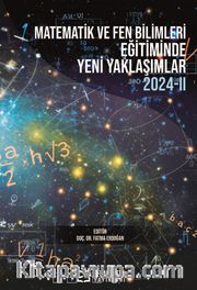 Matematik ve Fen Bilimleri Eğitiminde Yeni Yaklaşımlar 2024 II