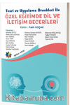 Teori ve Uygulama Örnekleri İle Özel Eğitimde Dil ve İletişim Becerileri