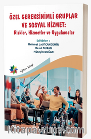 Özel Gereksinimli Gruplar ve Sosyal Hizmet : ''Riskler, Hizmetler ve Uygulamalar''