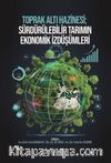 Toprak Altı Hazinesi; Sürdürülebilir Tarımın Ekonomik İzdüşümleri