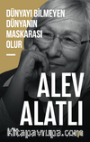 Dünyayı Bilmeyen  Dünyanın Maskarası Olur