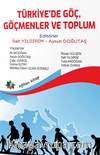 Türkiye’de Göç, Göçmenler ve Toplum