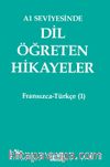 A1 Seviyesinde Dil Öğreten Hikayeler Fransızca-Türkçe (1)