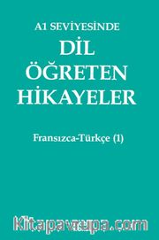 A1 Seviyesinde Dil Öğreten Hikayeler Fransızca-Türkçe (1)