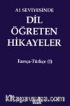 A1 Seviyesinde Dil Öğreten Hikayeler Farsça-Türkçe (1)