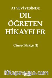 A1 Seviyesinde Dil Öğreten Hikayeler Çince-Türkçe (1)