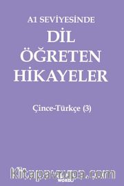 A1 Seviyesinde Dil Öğreten Hikayeler Çince-Türkçe (3)