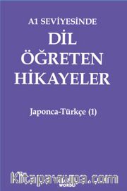 A1 Seviyesinde Dil Öğreten Hikayeler Japonca-Türkçe (1)