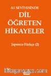 A1 Seviyesinde Dil Öğreten Hikayeler Japonca-Türkçe (2)