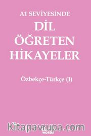 A1 Seviyesinde Dil Öğreten Hikayeler Özbekçe-Türkçe (1)