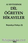 A1 Seviyesinde Dil Öğreten Hikayeler Boşnakça-Türkçe (3)