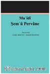 Muʿîdî Şemʿü Pervane (İnceleme-Metin)