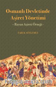 Osmanlı Devletinde Aşiret Yönetimi <br /> Rişvan Aşireti Örneği