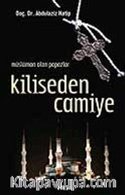 Kiliseden Camiye / Müslüman Olan Papazlar
