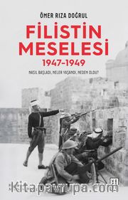 Filistin Meselesi (1947-1949) <br /> Nasıl Başladı, Neler Yaşandı, Neden Oldu?