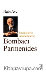 Bombacı Parmenides <br /> Söyleşilerle Güncellenmiş