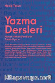 Yazma Dersleri <br /> Ahmet Mithat Efendi’den Tomris Uyar’a