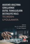 Akademik Araştırma Süreçlerinde Dijital Teknolojilerin Destekleyici Rolü : Teoriden Uygulamaya