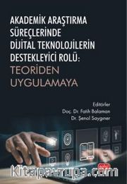 Akademik Araştırma Süreçlerinde Dijital Teknolojilerin Destekleyici Rolü : Teoriden Uygulamaya