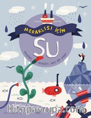 Meraklısı İçin Su <br /> Keşfet, Araştır, Sen De Yap!