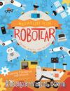 Meraklısı İçin Robotlar & Keşfet, Araştır, Sen De Yap!