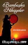 Bambaşka Hikayeler