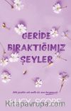 Geride Bıraktığımız Şeyler