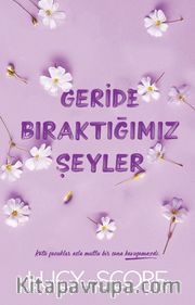 Geride Bıraktığımız Şeyler