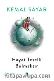 Hayat Teselli Bulmaktır