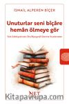 Unuturlar Seni Bîçare Heman Ölmeyegör & Türk Edebiyatında Oto/Biyografi Üzerine İncelemeler