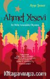Ahmet Yesevi & İki Nehir Arasındaki Okyanus 