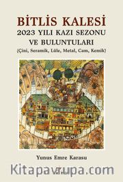 Bitlis Kalesi 2023 Yılı Kazı Sezonu ve Buluntuları <br /> Çini, Seramik, Lüle, Metal, Cam, Kemik