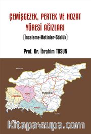 Çemişgezek, Pertek ve Hozat Yöresi Ağızları <br /> İnceleme-Metinler-Sözlük