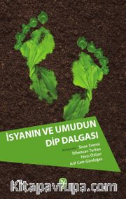 İsyanın ve Umudun Dip Dalgası <br /> Günümüz Türkiye’sinden Politik Ekoloji Tartışmaları
