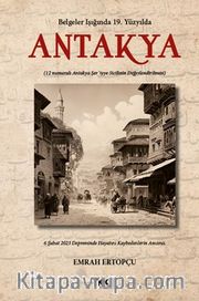 Belgeler Işığında 19. Yüzyılda Antakya <br /> 12 numaralı Antakya Şer'iyye Sicilinin Değerlendirilmesi
