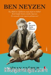 Ben Neyzen <br /> Bir Neyzenin Hiçlik Hikayesi