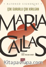 Maria Callas Çok Gururlu Çok Kırılgan