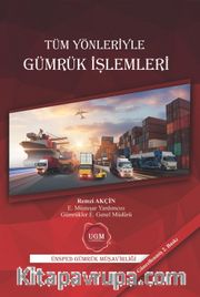 Tüm Yönleriyle Gümrük İşlemleri